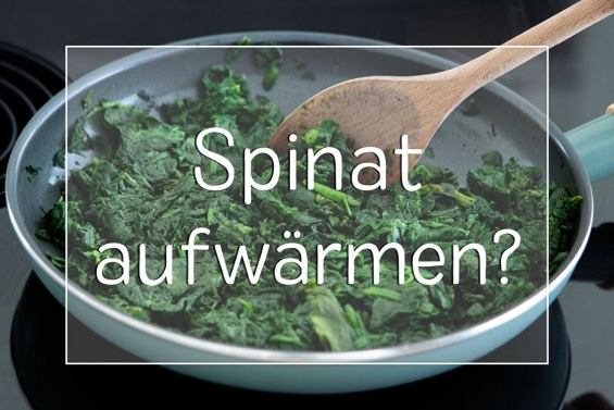 Spinat aufwärmen
