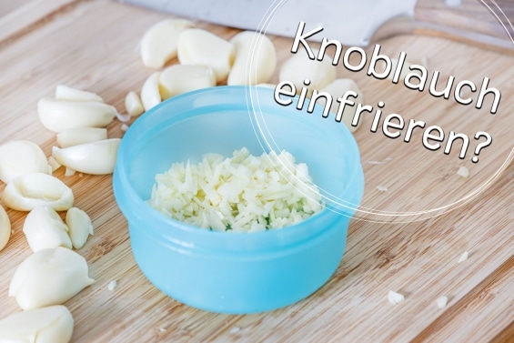 Knoblauch einfrieren