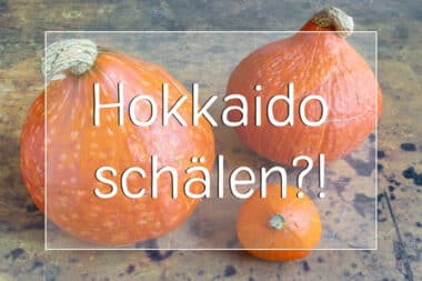 Hokkaido schälen oder nicht