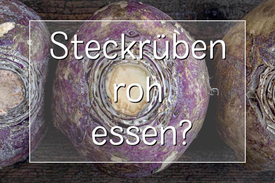 Steckrüben roh essen? So schmeckt die Rübe!