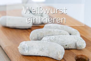 Weißwurst einfrieren