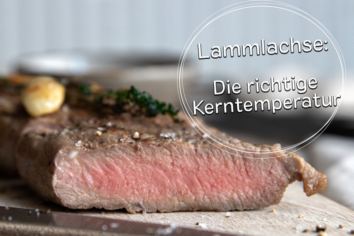 Die richtige Kerntemperatur für Lammlachse