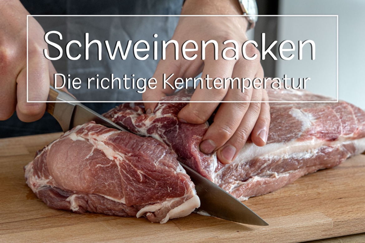 Schweinenacken: Die ideale Kerntemperatur