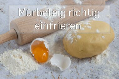Mürbeteig richtig einfrieren
