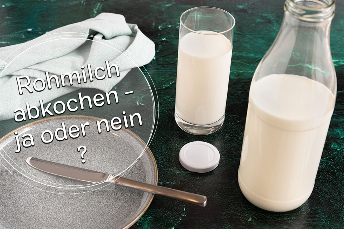 Rohmilch trinken Abkochen oder lieber nicht?