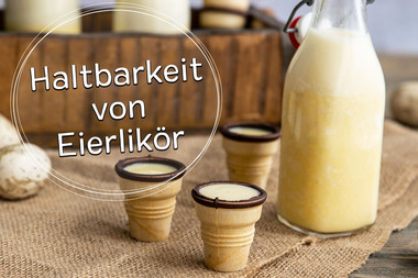 Haltbarkeit von Eierlikör