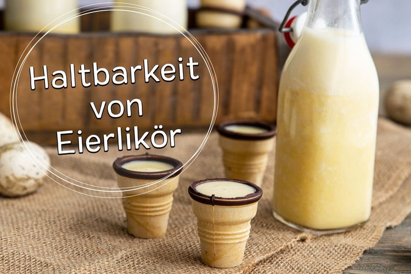 Haltbarkeit von Eierlikör