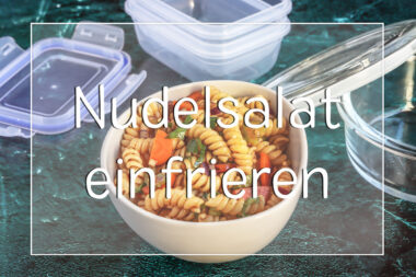 Kann man Nudelsalat einfrieren?