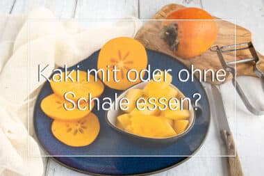 Kaki mit oder ohne Schale essen