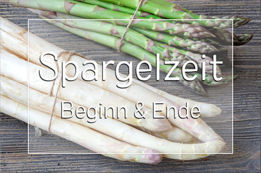 Spargelzeit: Beginn und Ende