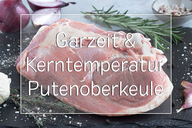 Garzeit und Kerntemperatur Putenoberkeule - Titel