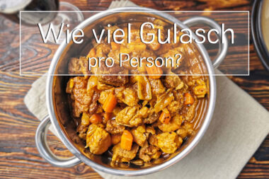 Wie viel Gulasch pro Person