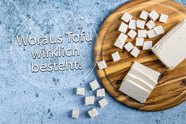 Woraus Tofu besteht!