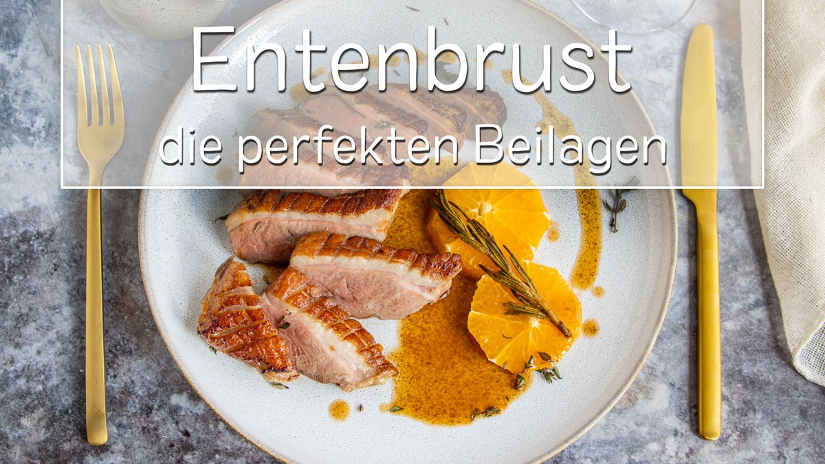 Beilagen für Entenbrust