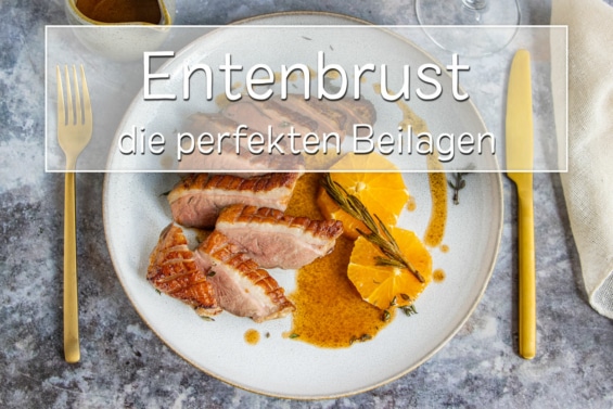 Beilagen für Entenbrust