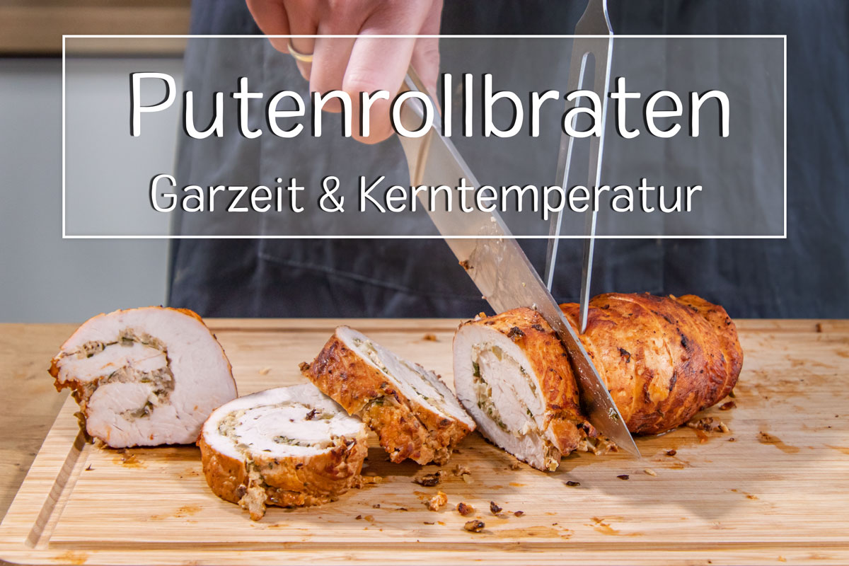 Putenrollbraten: Ideale Garzeit und Kerntemperatur - eat.de