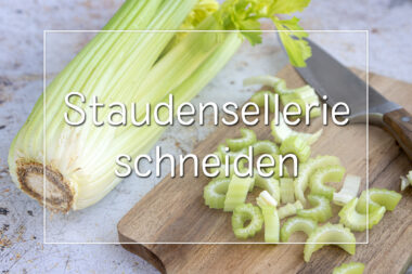 Staudensellerie schneiden