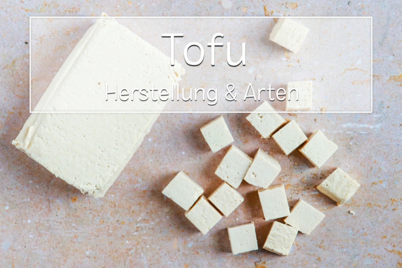 Tofu Arten und Herstellung