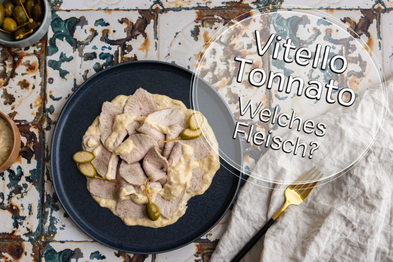 Welches Fleisch für Vitello Tonnato