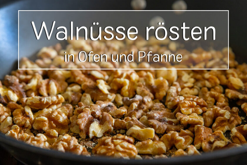 Walnüsse in Pfanne und Ofen rösten