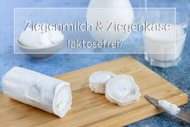 Ziegenmilch und Ziegenkäse laktosefrei