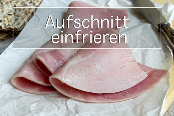 Aufschnitt und Wurst einfrieren