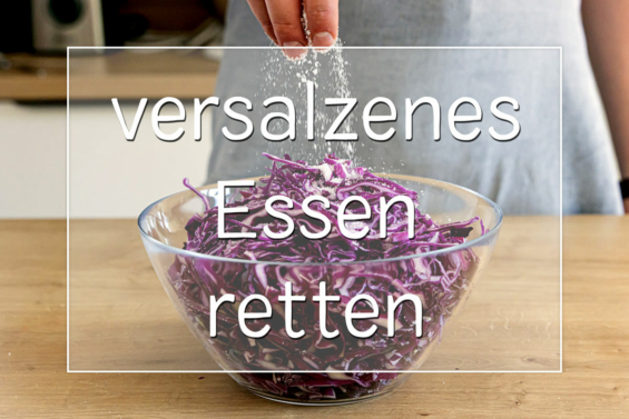 versalzenes Essen retten