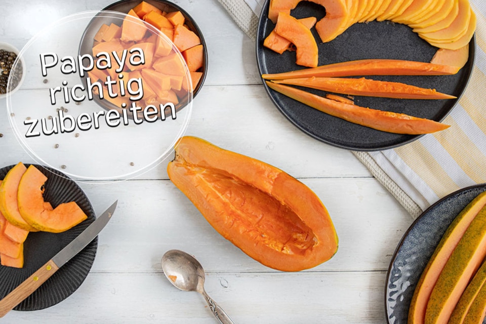 Papaya zubereiten richtig schneiden und schälen