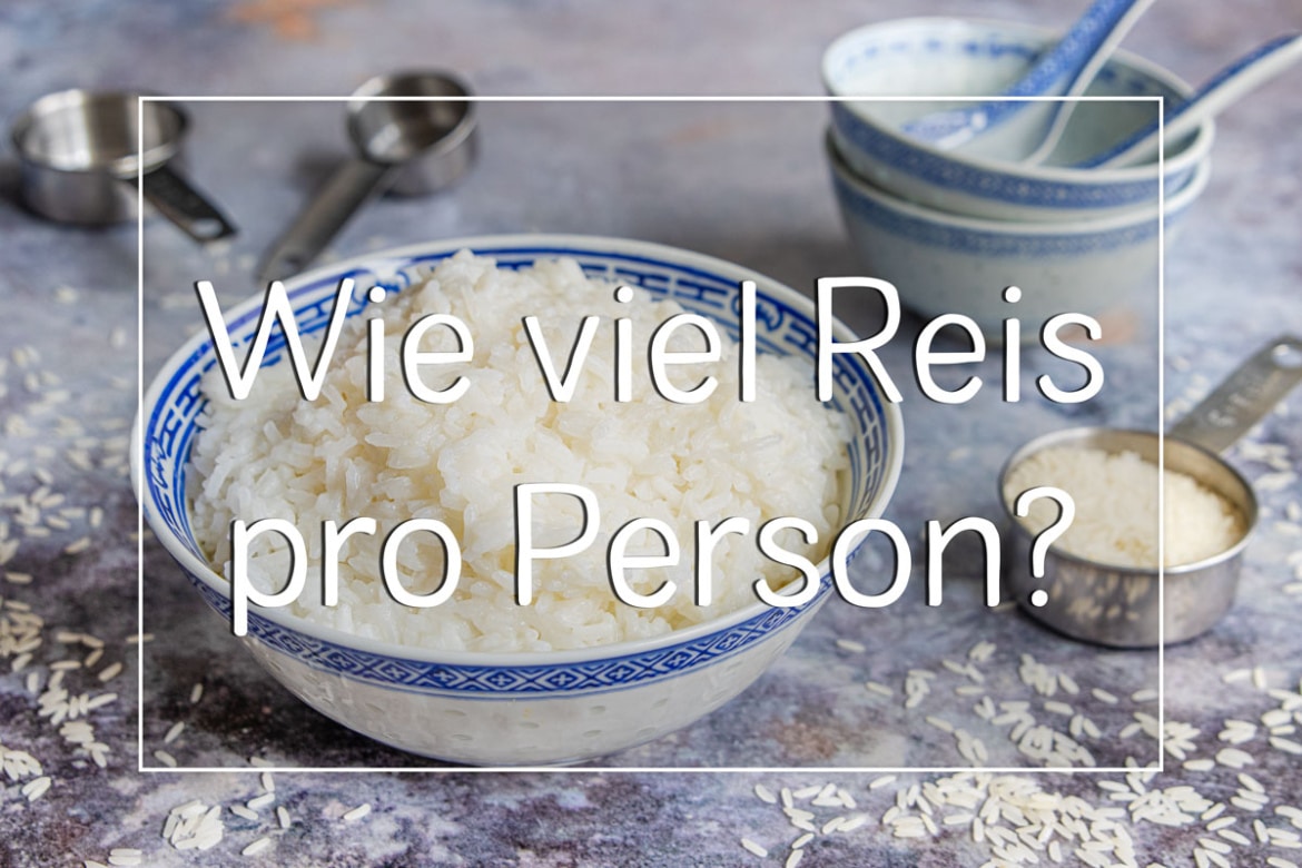 Wie viel Gramm Reis pro Person? Perfekte Menge