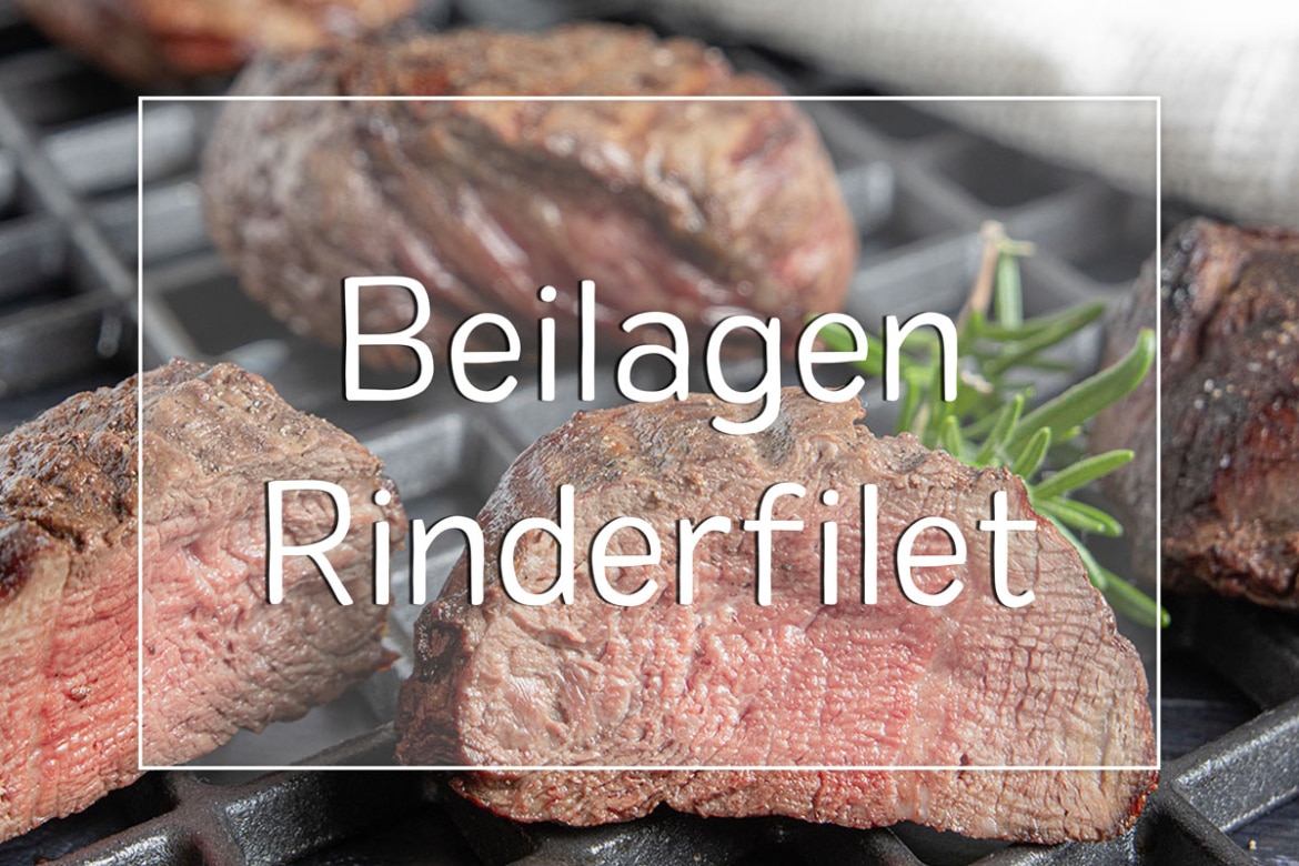 Was isst man zu Rinderfilet? 38 köstliche Beilagen