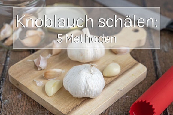 Knoblauch schälen