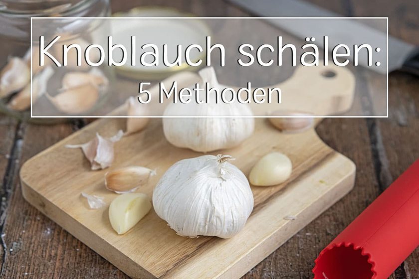 Knoblauch schälen