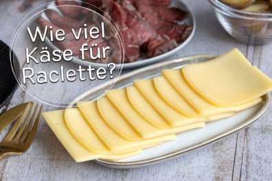 Wie viel Käse für Raclette?