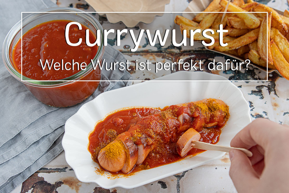 Welche Wurst ist perfekt für Currywurst?