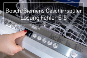 Lösung FehlerE15 Bosch/Siemens Geschirrspüler