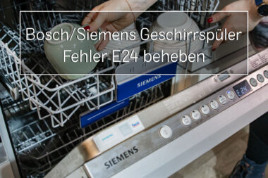 Lösung Bosch/Siemens Geschirrspüler Fehler E24