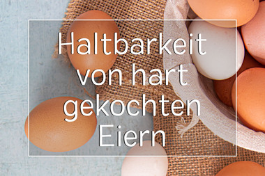 Wie lange halten hart gekochte Eier?