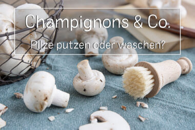 Pilze putzen oder waschen - Titel