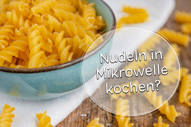 Nudeln in Mikrowelle kochen