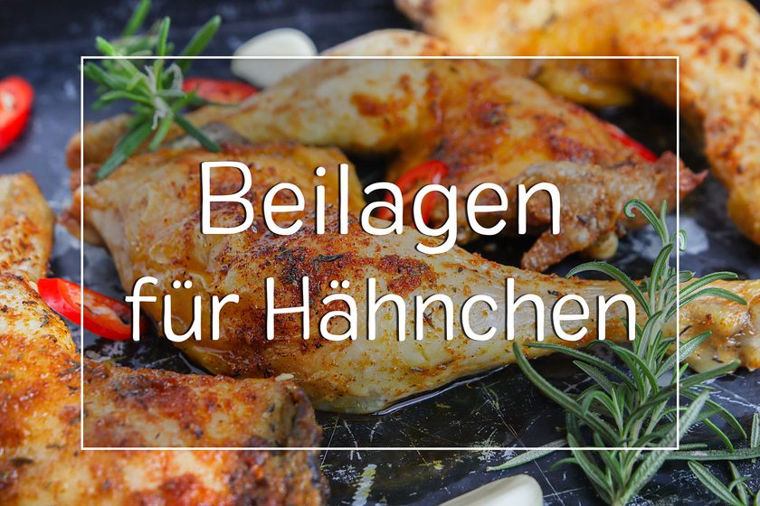 Hähnchen Beilagen