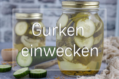 Gurken einwecken: Gewürzgurken richtig einkochen - Titel