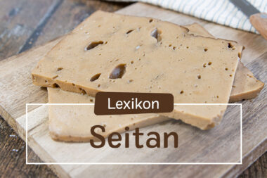 Was ist Seitan - Warenkunde Lexikon