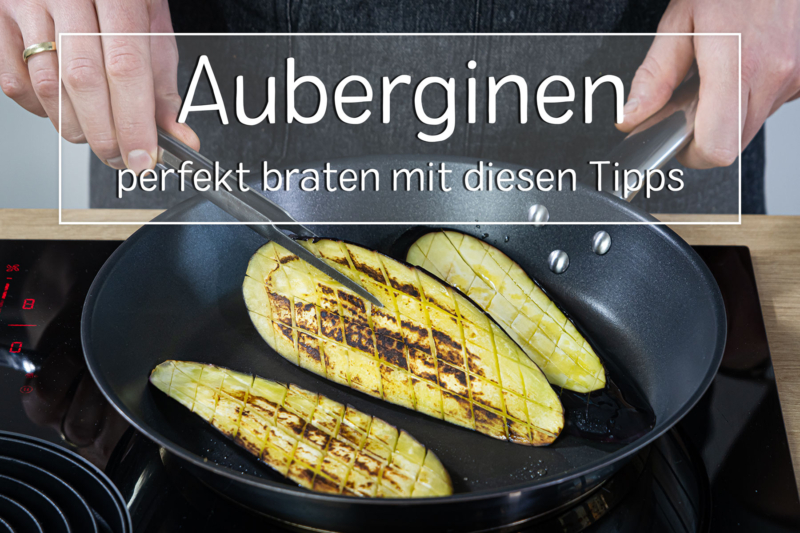 Auberginen perfekt braten - Titel