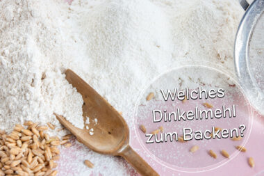welches Dinkelmehl zum Backen