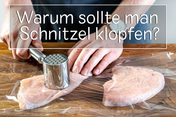 warum Schnitzel klopfen?