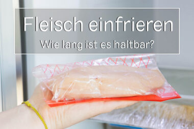 Wie lange kann man Fleisch einfrieren?