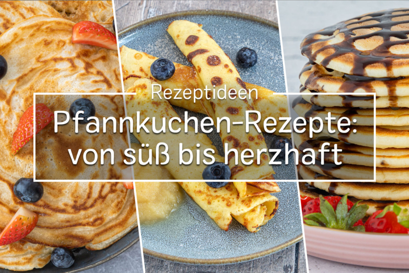 Pfannkuchen-Rezepte: von süß bis herzhaft