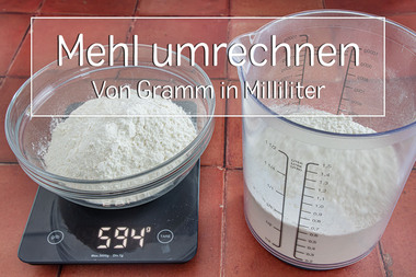 Mehl Umrechnung Gramm in Milliliter - Titel