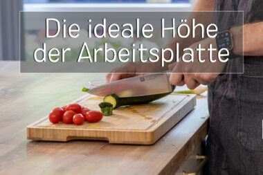 ideale Arbeitshöhe der Arbeitsplatte