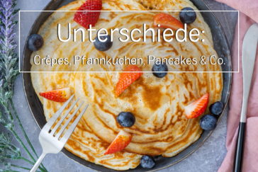 Unterschiede von Crêpes, Pfannkuchen, Pancakes & Co.